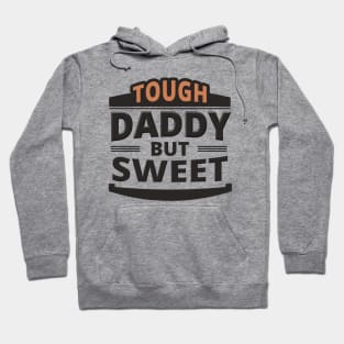 Tough Daddy But Sweet - Daddy Quote Hoodie
